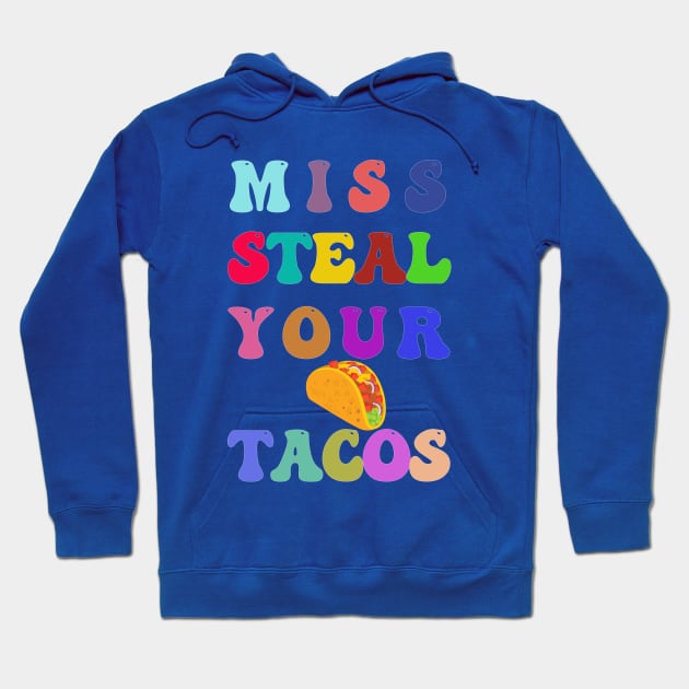 Miss steal your tacos Hoodie by HassibDesign